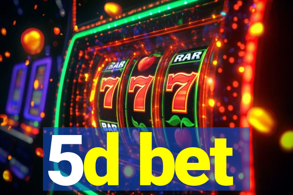 5d bet